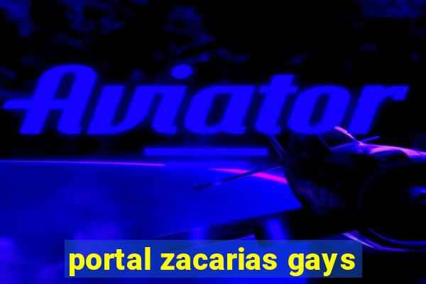 portal zacarias gays